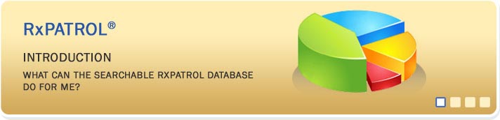 INTRODUCTION - What Can the Searchable RxPATROL® Database Do for Me?